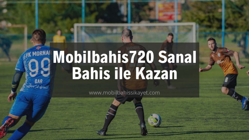 Mobilbahis720 Sanal Bahis